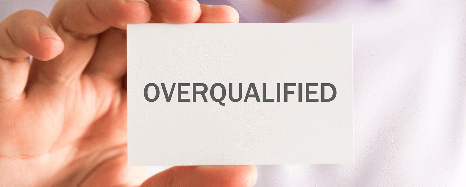 Handling the "Overqualified" Excuse